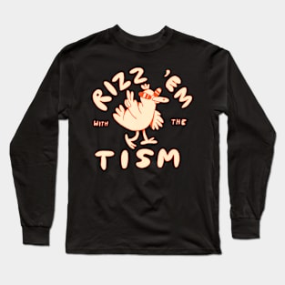 rizz em with the tism Long Sleeve T-Shirt